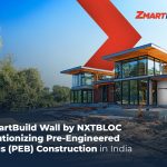 How Zmartbuild Wall by NXTBLOC is revolutionising pre engineered buildings (peb) construction in India